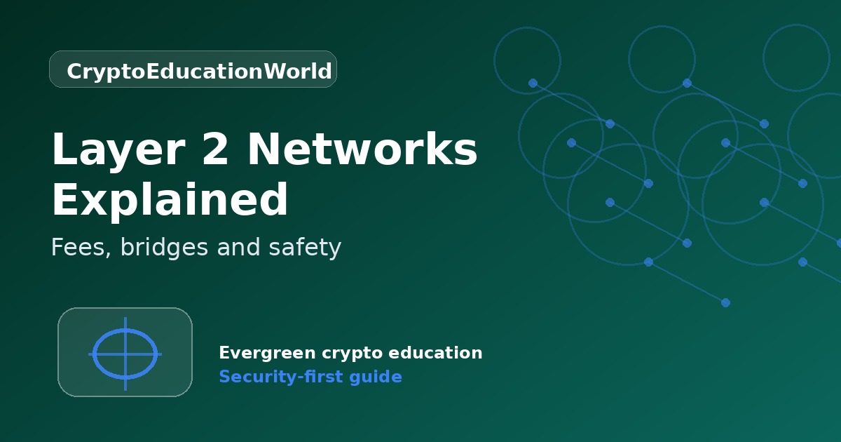 Layer 2 Networks Explained: Fees, Bridges and Safety Checks